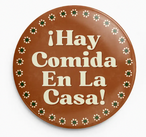 Hay Comida En La Casa Pin-Back Button