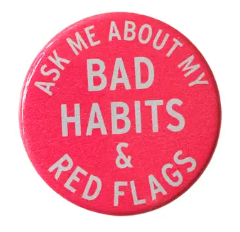 Ask Me About My Bad Habits & Red Flags Button