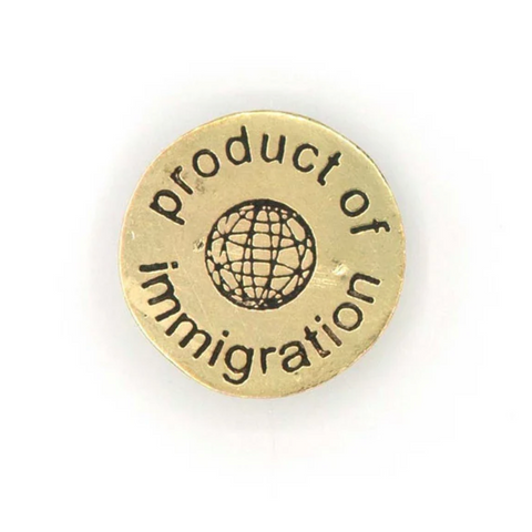 Product of Immigration Pin