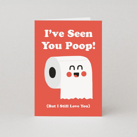 I've Seen You Poop! (But I Still Love You) Card