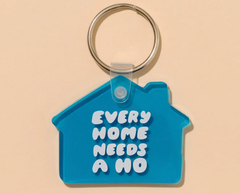 Every Home Needs A Ho Keychain