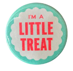 I'm A Little Treat Button